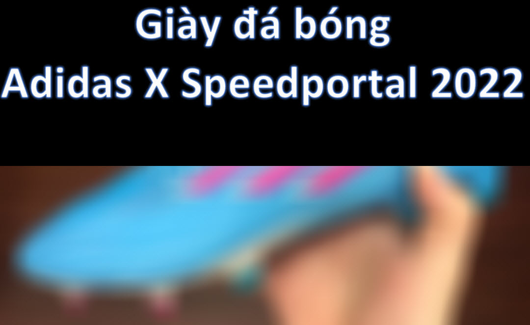 Giày đá bóng Adidas X Speedportal 2022