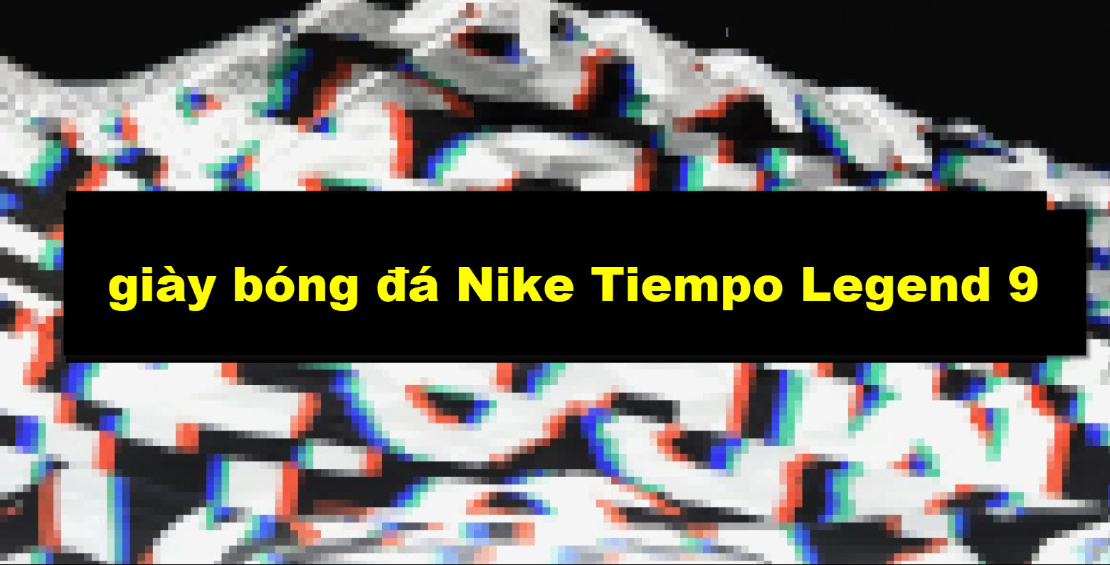 giày Nike Tiempo Legend 9 2021