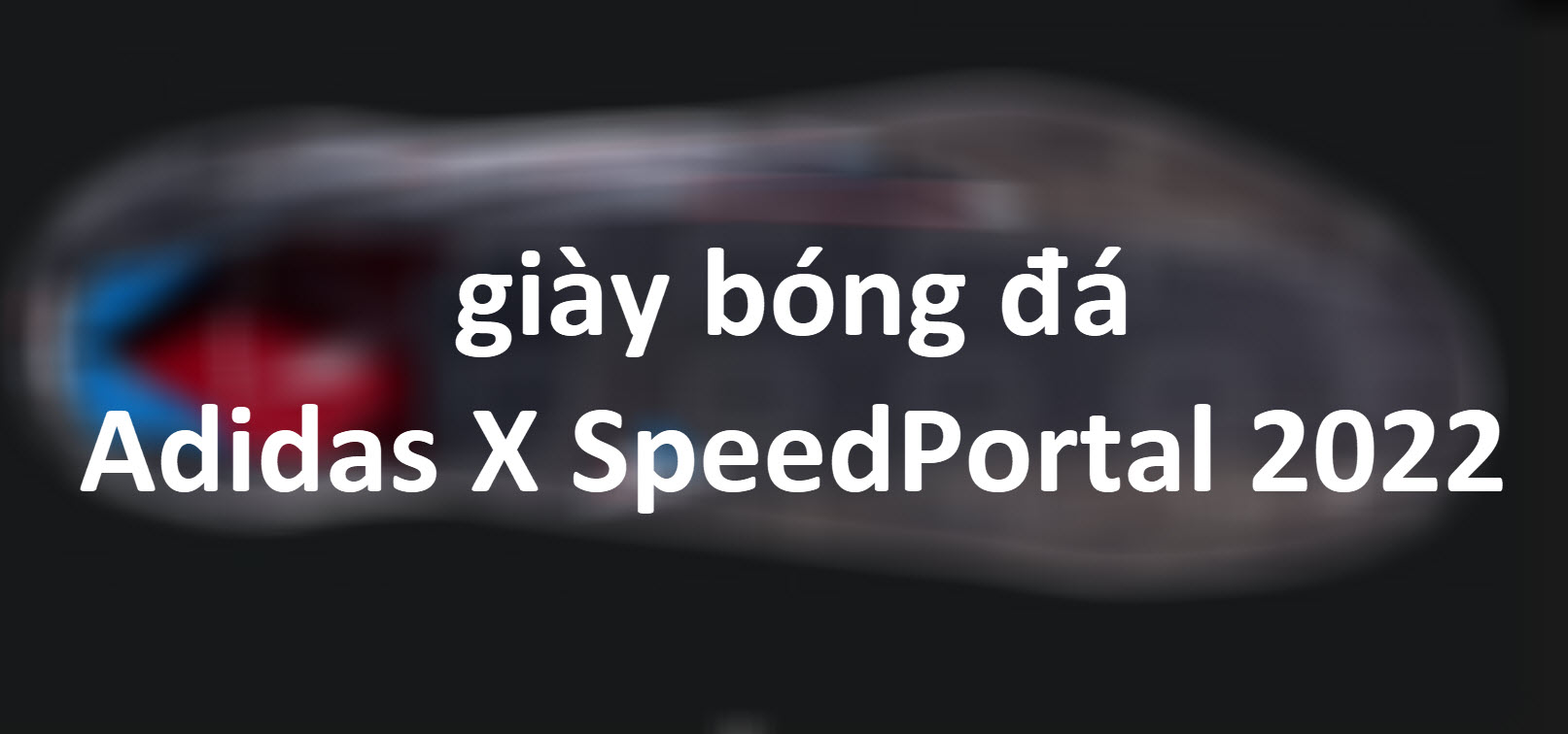 Giày bóng đá Adidas X SpeedPortal 2022